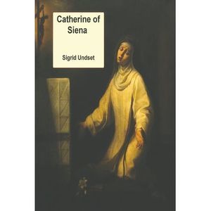 Catherine of Siena -- Sigrid Undset